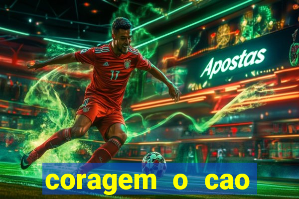 coragem o cao covarde assistir